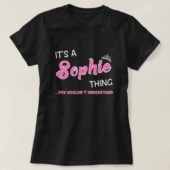 It's a Sophie thing you wouldn't understand T-Shirt (Design Front)