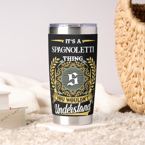 It's a SPAGNOLETTI Thing You Wouldn't Understand Insulated Tumbler
