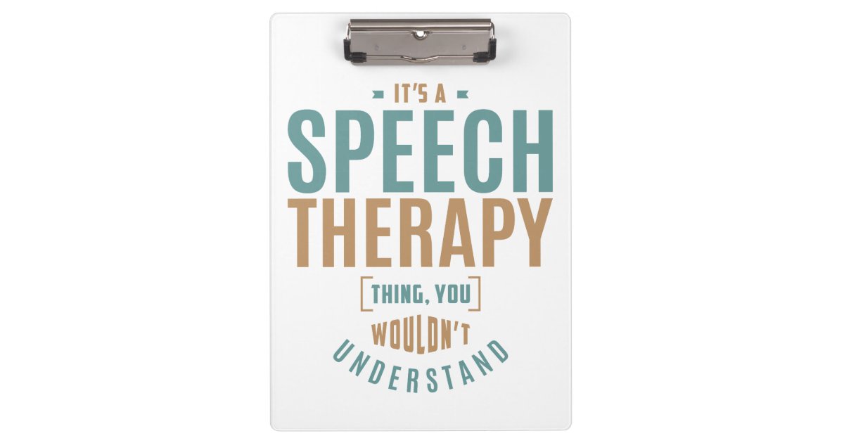 It S A Speech Therapy Thing Gift Ideas Clipboard Zazzle Com
