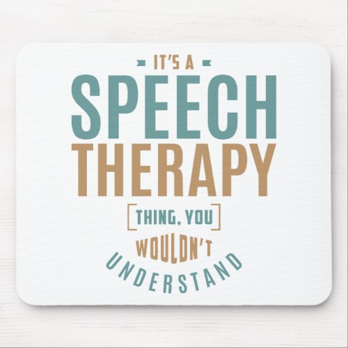 Its a Speech Therapy Thing Gift Ideas Mouse Pad