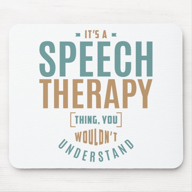 It's a Speech Therapy Thing. Gift Ideas Mouse Pad (Front)