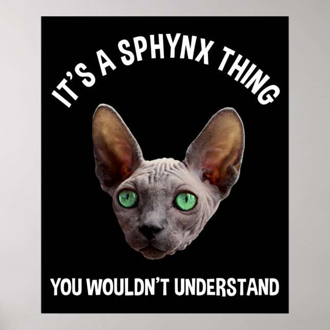 It's A Sphynx Thing - You Wouldn't Understand Poster (Front)