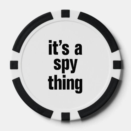 its a spy thing poker chips