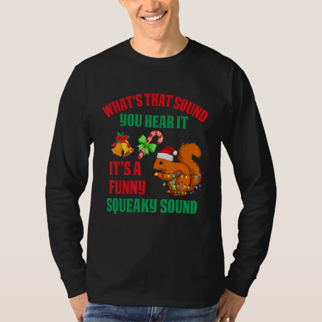 It's A  Squeaky Sound  Christmas Squirrel 2 T-Shirt (Front)