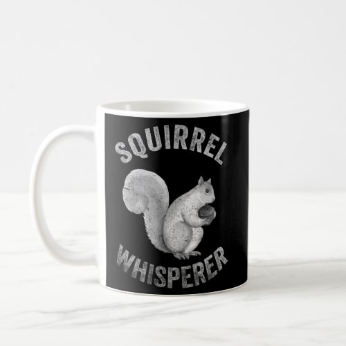 ItS A Squirrel Thing Animal Of The Forest Squirre Coffee Mug