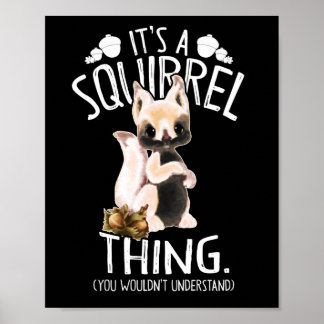 It's a Squirrel Thing Funny Animal Of The Forest Poster
