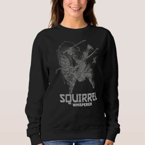 Its A Squirrel Thing Funny Animal Of The Forest S Sweatshirt