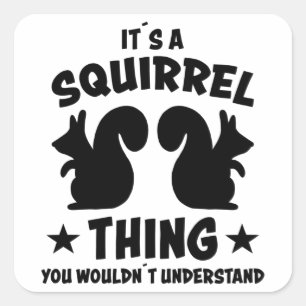 Its A Squirrel Thing Silhouette Gift Square Sticker