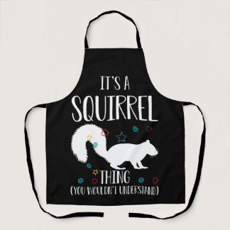 It's a Squirrel thing You Wouldn't Understand Apron