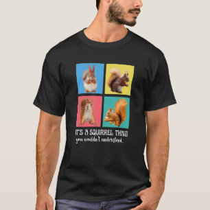 It's A Squirrel Thing You Wouldn't Understand Cute T-Shirt