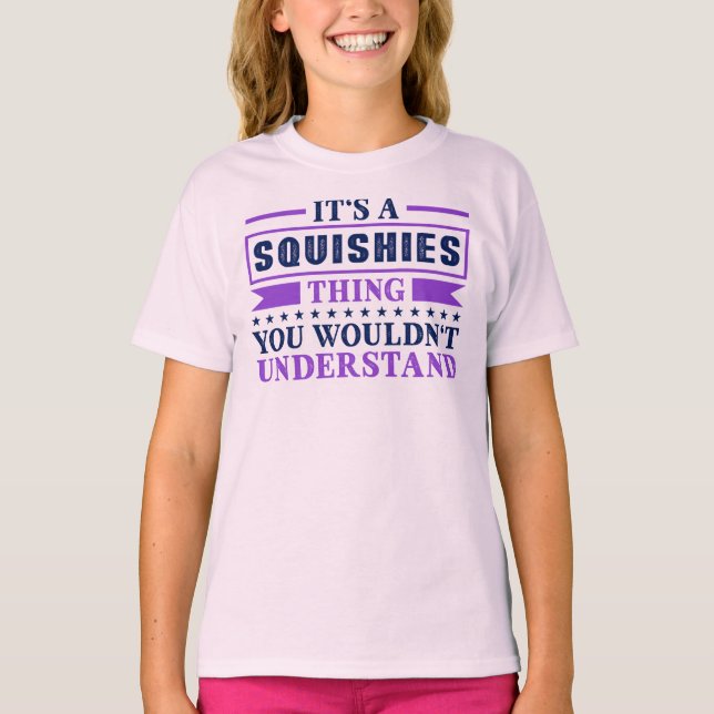 Its a Squishies Thing T-Shirt (Front)