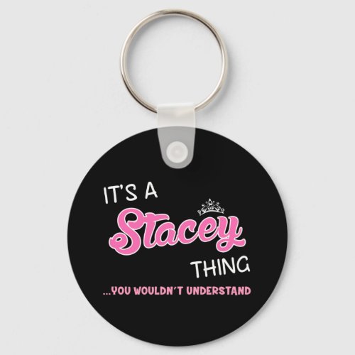 Its a Stacey thing you wouldnt understand Keychain