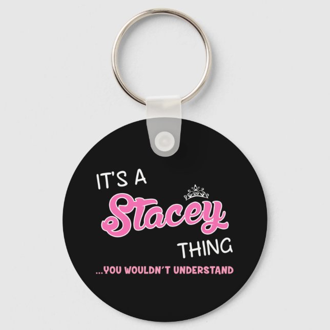 It's a Stacey thing you wouldn't understand Keychain (Front)