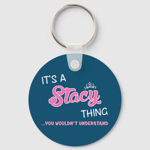 Its a Stacy thing you wouldnt understand Keychain