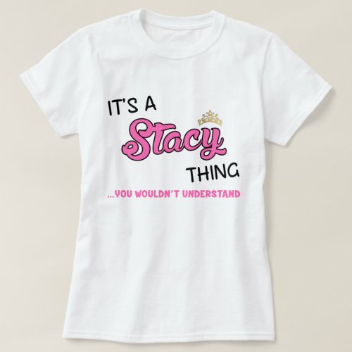 Its a Stacy thing you wouldnt understand T_Shirt