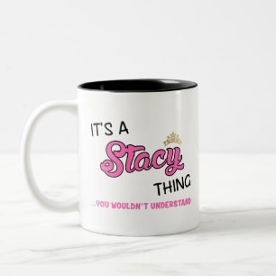It's a Stacy thing you wouldn't understand Two-Tone Coffee Mug