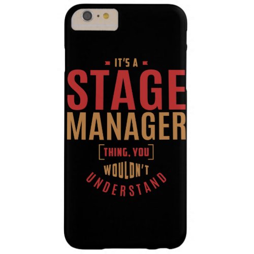 Its a Stage Manager Thing Gift Ideas Barely There iPhone 6 Plus Case