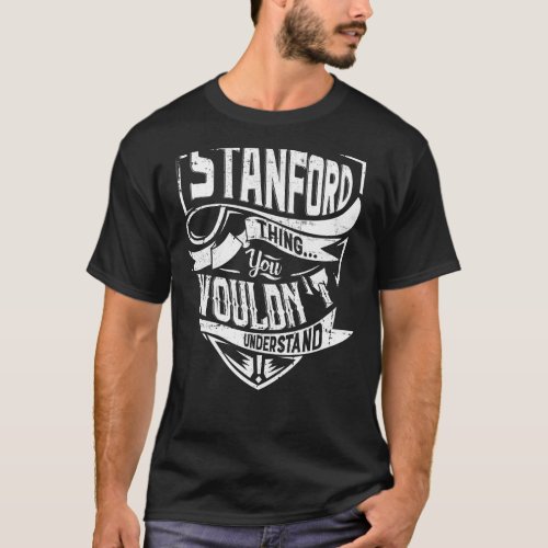 Its a STANFORD thing You wouldnt understand T_Shirt