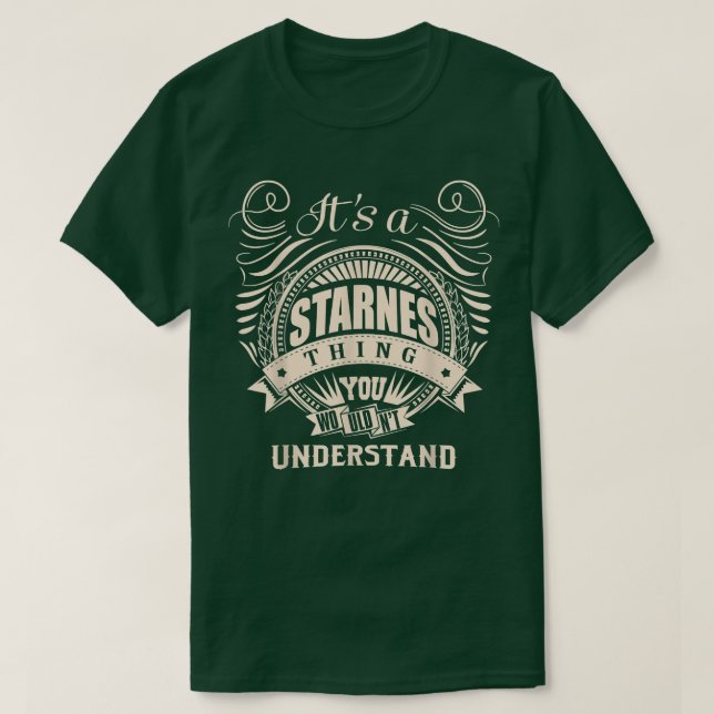It's a STARNES thing you wouldn't understand Gifts T-Shirt (Design Front)