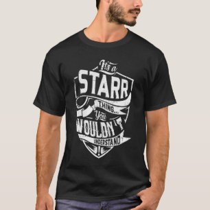 It's a STARR thing, You wouldn't understand T-Shirt