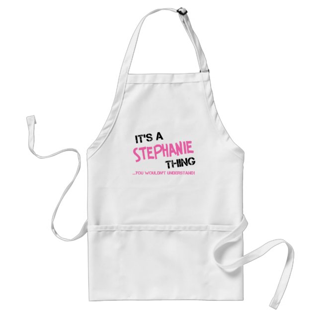 It's a Stephanie thing you wouldn't understand Adult Apron (Front)