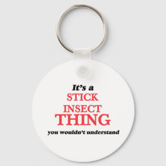 It's a Stick Insect thing, you wouldn't understand Keychain