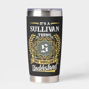 It's a SULLIVAN Thing You Wouldn't Understand Insulated Tumbler