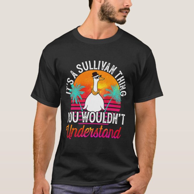 It's A Sullivan Thing You Wouldn't Understand  Sul T-Shirt (Front)