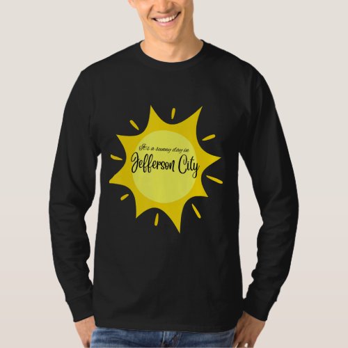Its a sunny day in Jefferson City T_Shirt
