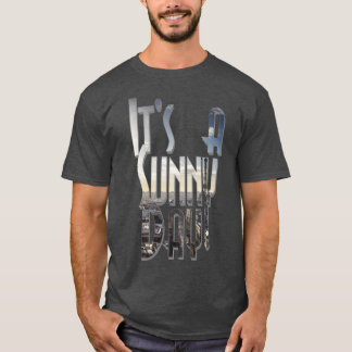 Its a Sunny Day T-Shirt