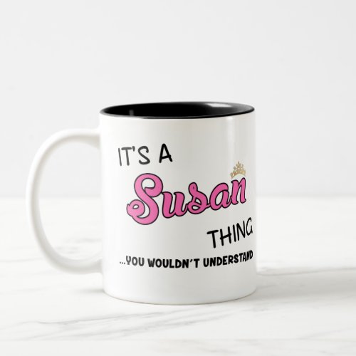 Its a Susan thing you wouldnt understand Two_Tone Coffee Mug