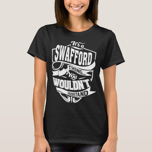 It's a SWAFFORD Thing T-Shirt (Front)