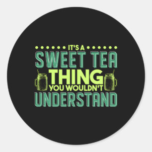 It'S A Sweet Tea Thing You Wouldn'T Understand Classic Round Sticker