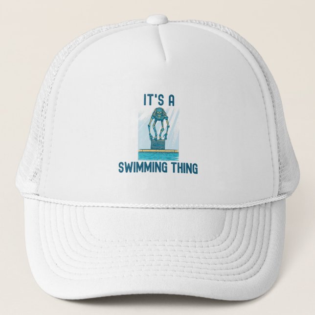 It's A Swimming Thing - Funny Swimmer Trucker Hat (Front)