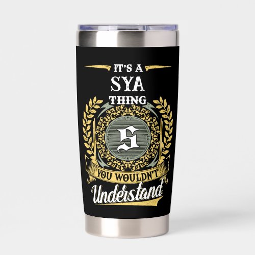 It's a SYA Thing You Wouldn't Understand Insulated Tumbler