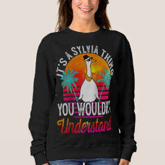 It's A Sylvia Thing You Wouldn't Understand Sylvia Sweatshirt