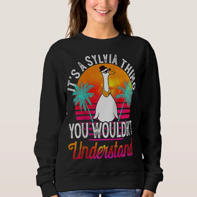 It's A Sylvia Thing You Wouldn't Understand Sylvia Sweatshirt (Front)