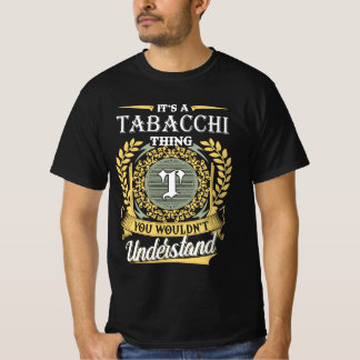 It's A Tabacchi Thing You Couldn't Understand T-Shirt