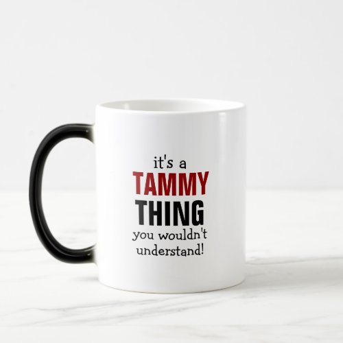 Its a Tammy thing you wouldnt understand Magic Mug