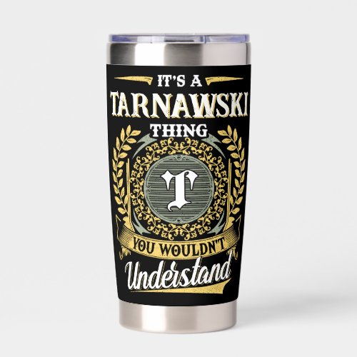 It's a TARNAWSKI Thing You Wouldn't Understand Insulated Tumbler