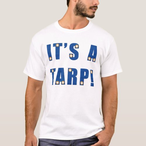 Its A Tarp T_Shirt