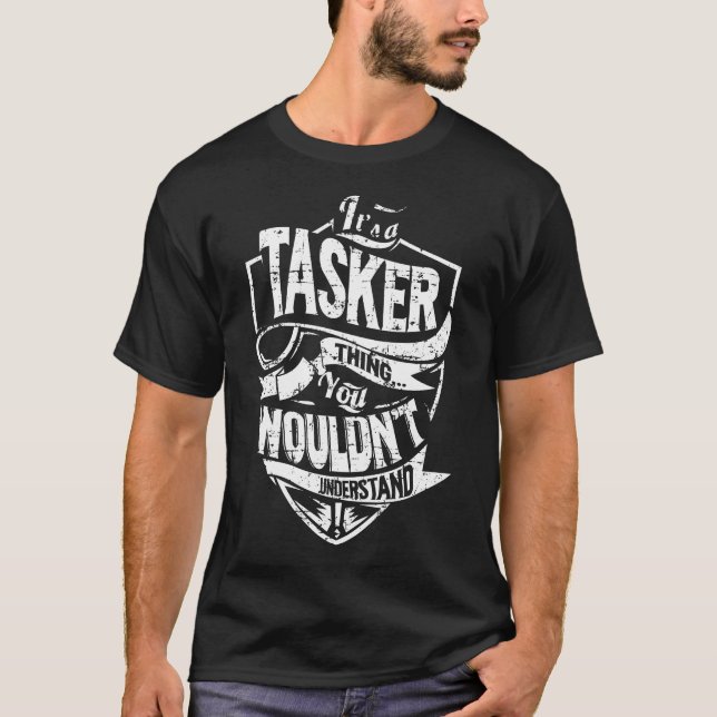 It's a TASKER Thing T-Shirt (Front)