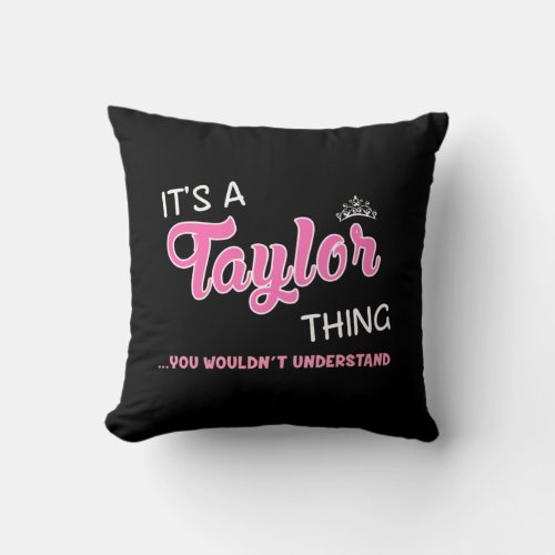 Its a Taylor thing you wouldnt understand Throw Pillow