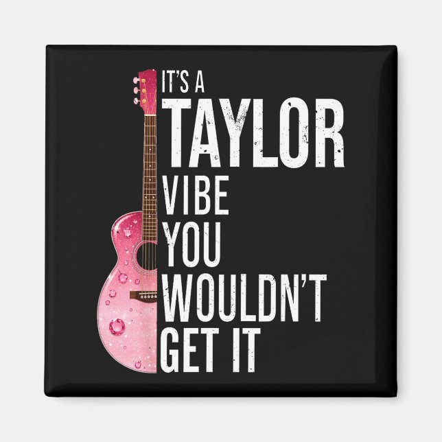 It's A Taylor Vibe You Wouldn't Get It Kids Taylor Magnet (Front)