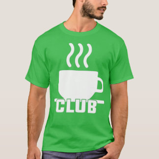 Its a Tea club Tea Lover Tea Lover Gift T-Shirt