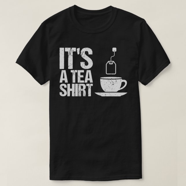 Its a Tea  for Tea Lovers  T-Shirt (Design Front)