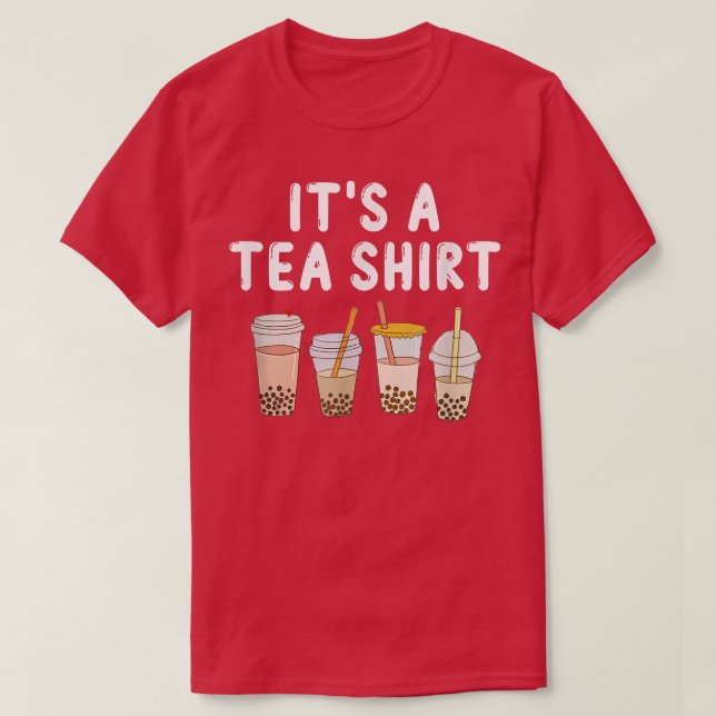 It's a Tea Shirt - Funny Teashirt Pun - Bubble Tea (Design Front)