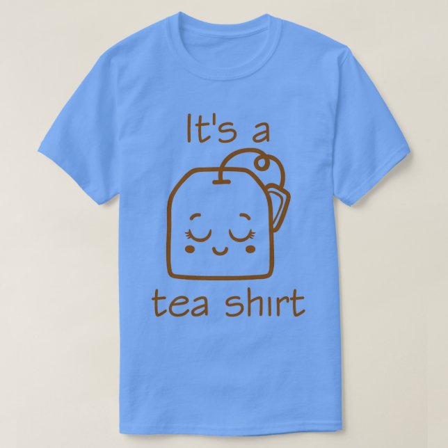 Its a Tea Shirt Tea Lover Shirt Tea Lover Gift 5 (Design Front)