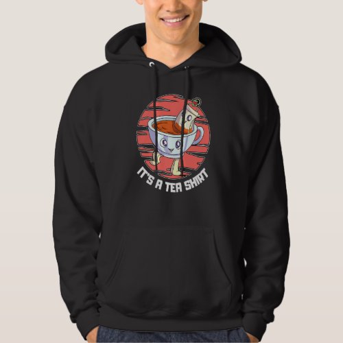 Its A Teabag My Favourite Tea Mug Hoodie