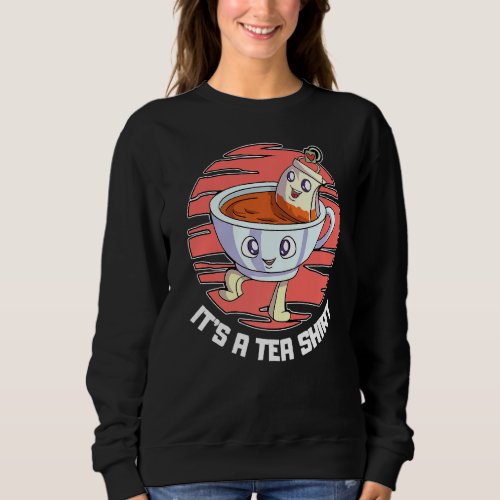 Its A Teabag My Favourite Tea Mug Sweatshirt